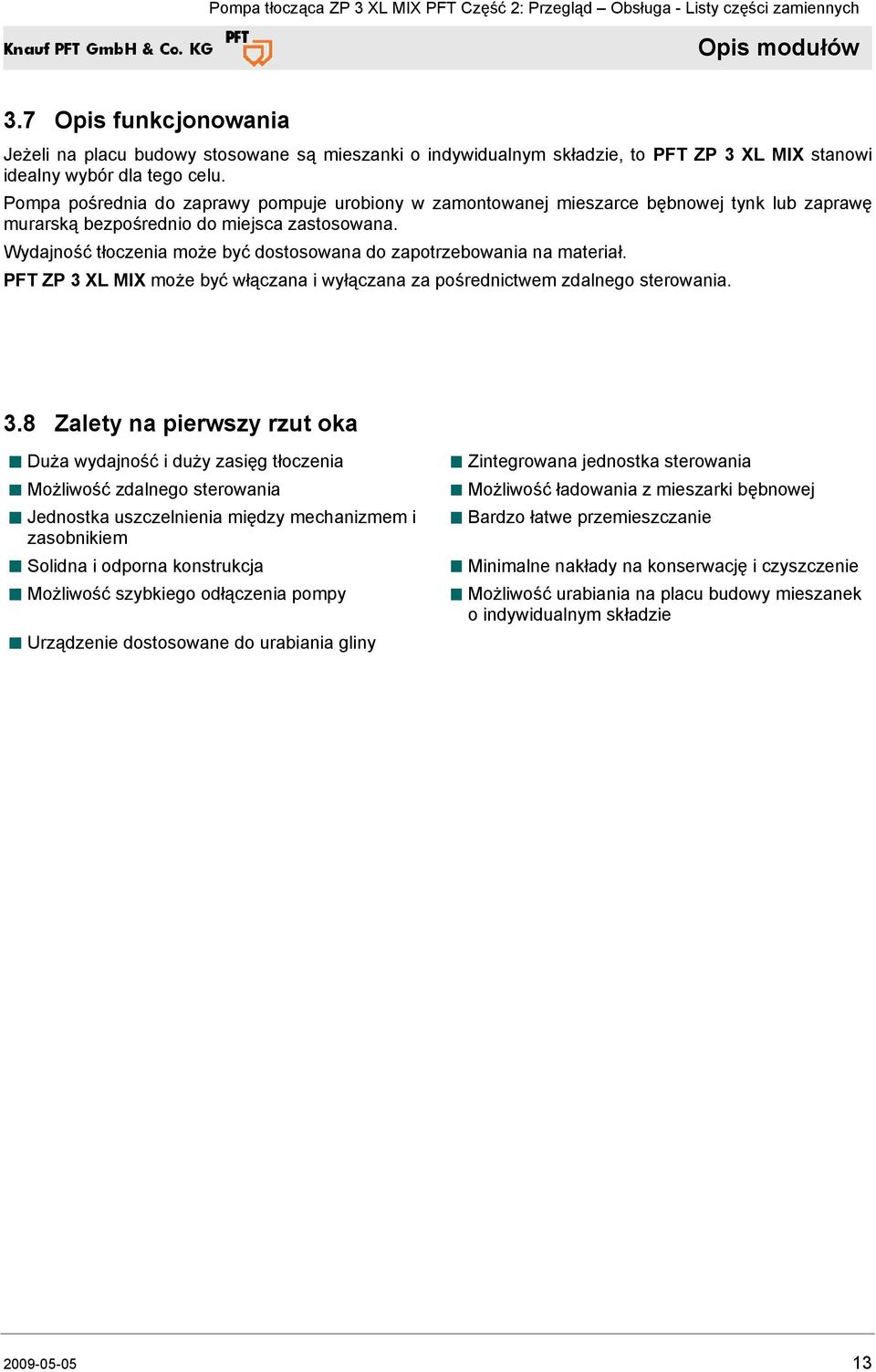 Wydajność tłoczenia może być dostosowana do zapotrzebowania na materiał. PFT ZP 3 