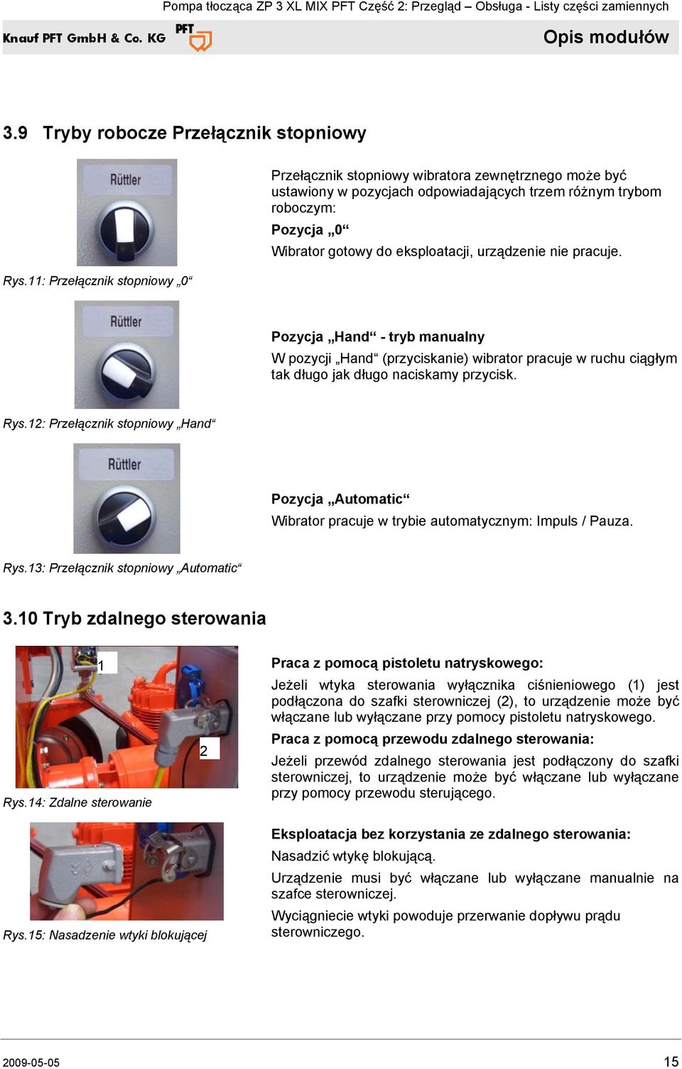 urządzenie nie pracuje. Pozycja Hand - tryb manualny W pozycji Hand (przyciskanie) wibrator pracuje w ruchu ciągłym tak długo jak długo naciskamy przycisk. Rys.