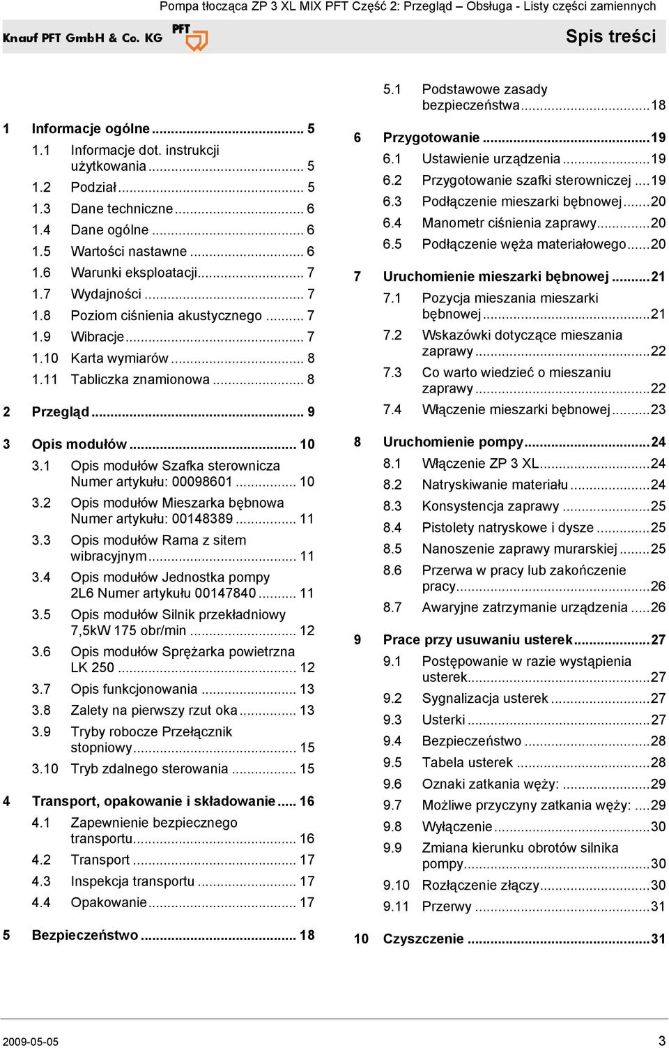 1 Opis modułów Szafka sterownicza Numer artykułu: 00098601... 10 3.2 Opis modułów Mieszarka bębnowa Numer artykułu: 00148389... 11 3.3 Opis modułów Rama z sitem wibracyjnym... 11 3.4 Opis modułów Jednostka pompy 2L6 Numer artykułu 00147840.