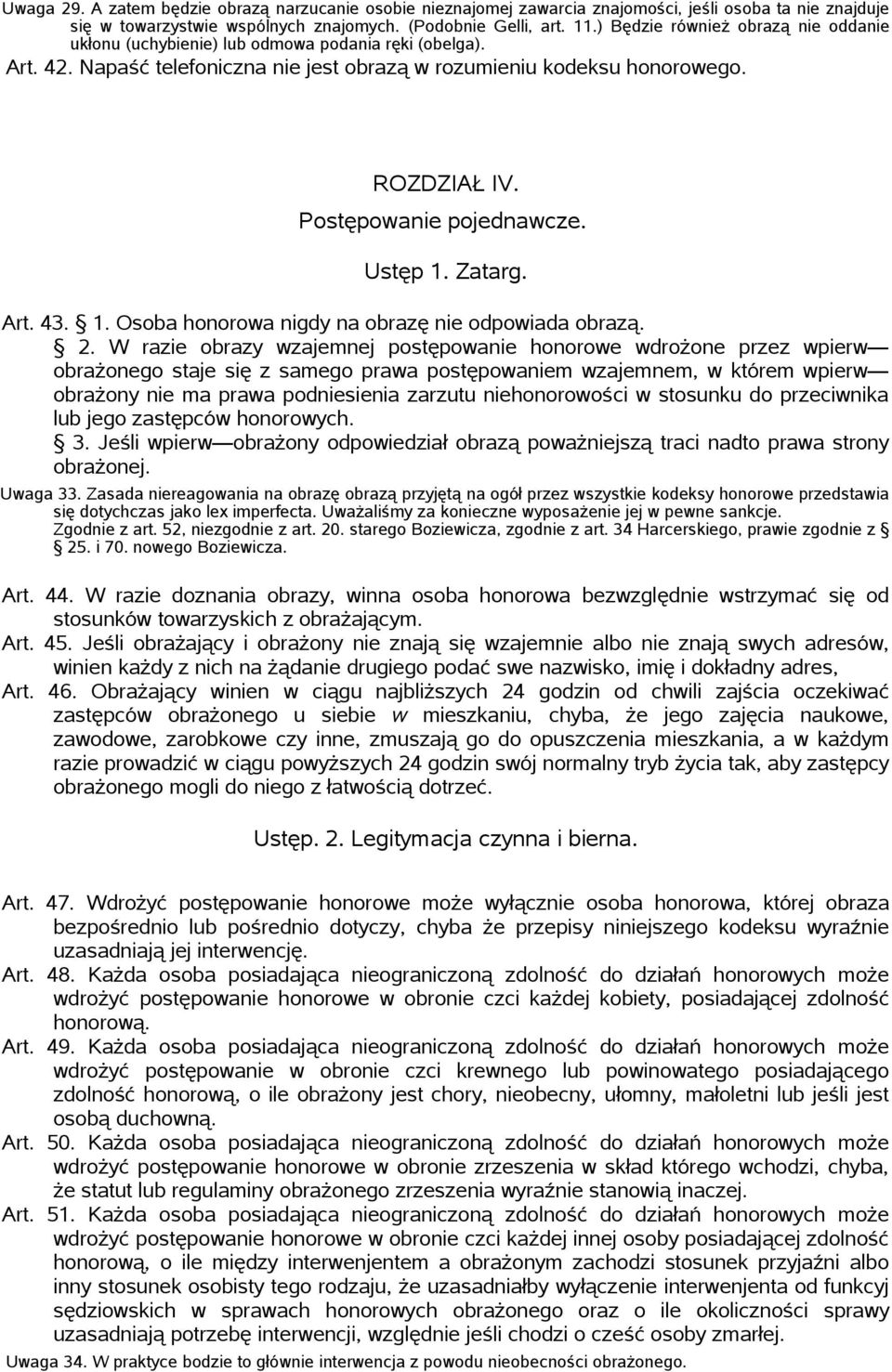 Postępowanie pojednawcze. Ustęp 1. Zatarg. Art. 43. 1. Osoba honorowa nigdy na obrazę nie odpowiada obrazą. 2.
