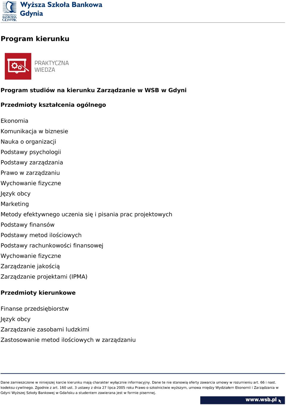 pisania prac projektowych Podstawy finansów Podstawy metod ilościowych Podstawy rachunkowości finansowej Wychowanie fizyczne Zarządzanie jakością