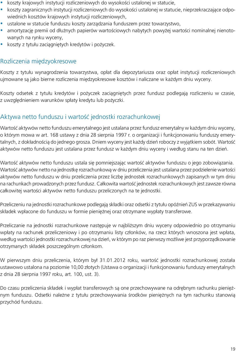 wartości nominalnej nienotowanych na rynku wyceny, koszty z tytułu zaciągniętych kredytów i pożyczek.