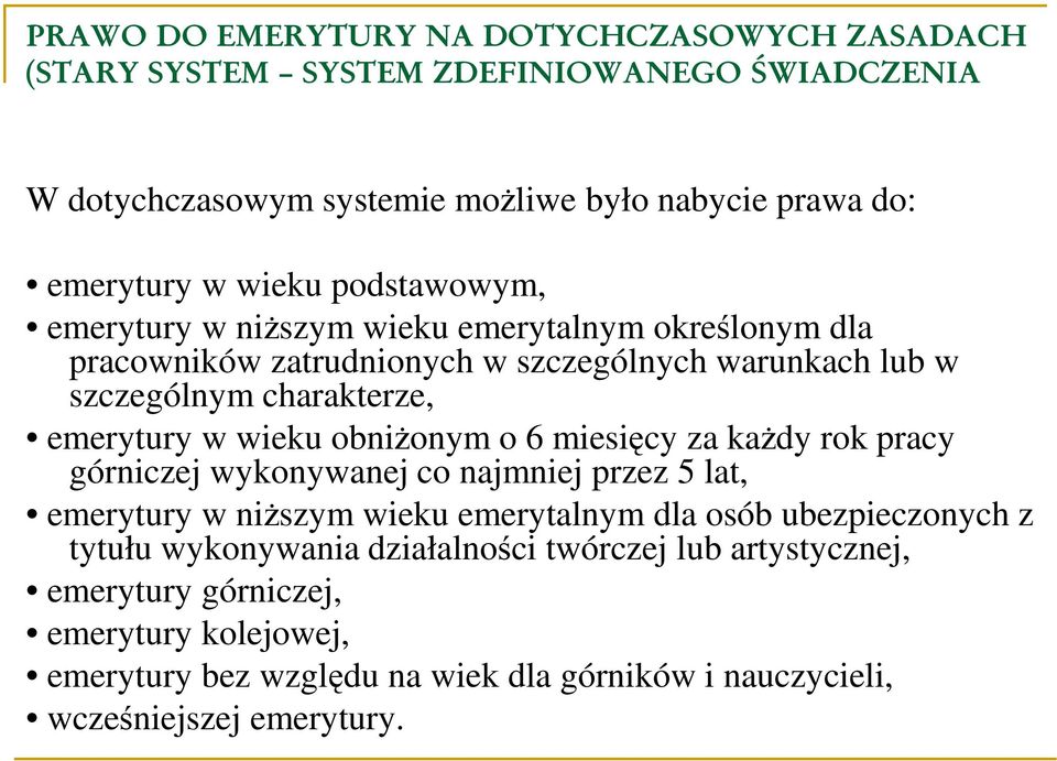 wieku obniżonym o 6 miesięcy za każdy rok pracy górniczej wykonywanej co najmniej przez 5 lat, emerytury w niższym wieku emerytalnym dla osób ubezpieczonych z tytułu