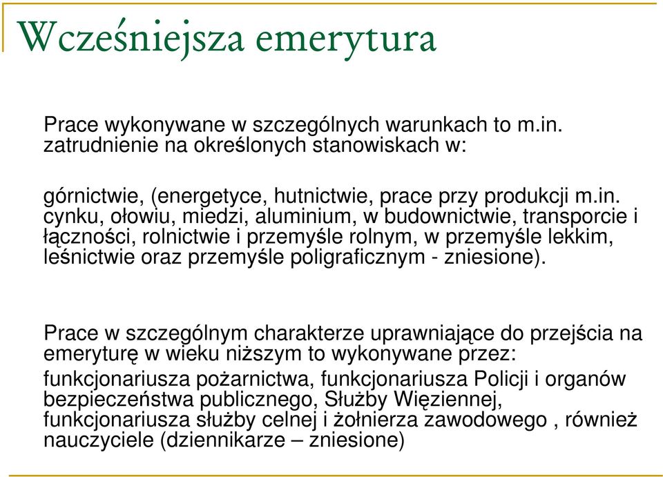 cynku, ołowiu, miedzi, aluminium, w budownictwie, transporcie i łączności, rolnictwie i przemyśle rolnym, w przemyśle lekkim, leśnictwie oraz przemyśle poligraficznym -