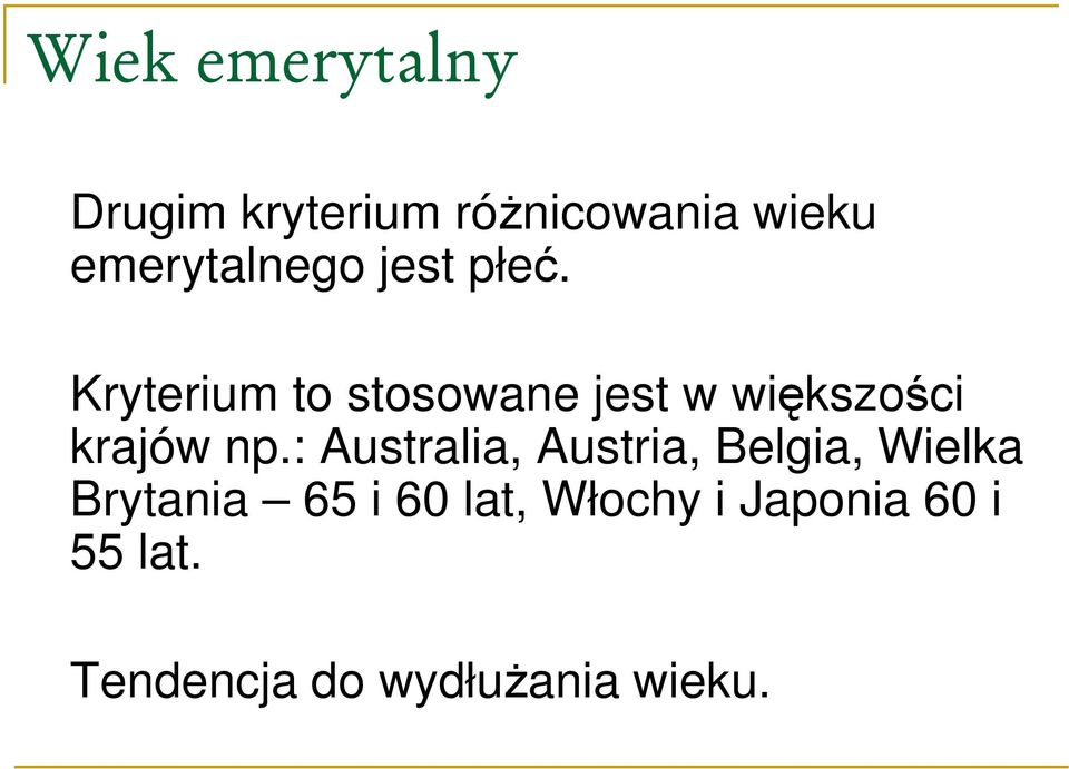 Kryterium to stosowane jest w większości krajów np.