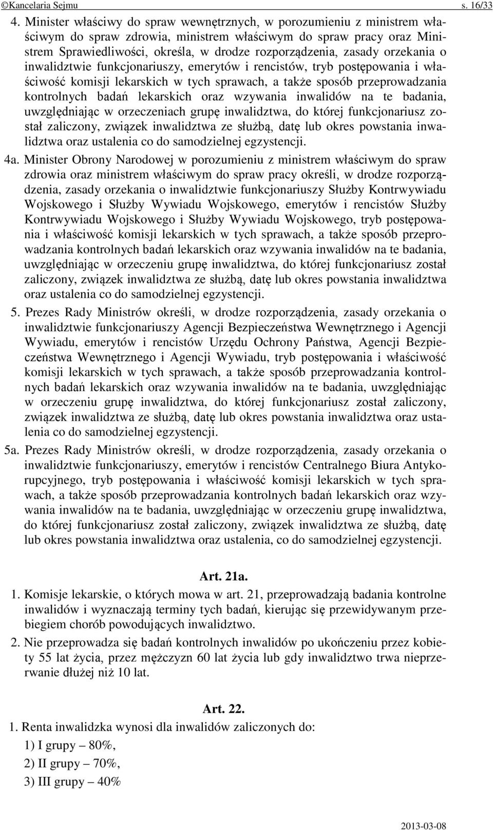 zasady orzekania o inwalidztwie funkcjonariuszy, emerytów i rencistów, tryb postępowania i właściwość komisji lekarskich w tych sprawach, a także sposób przeprowadzania kontrolnych badań lekarskich
