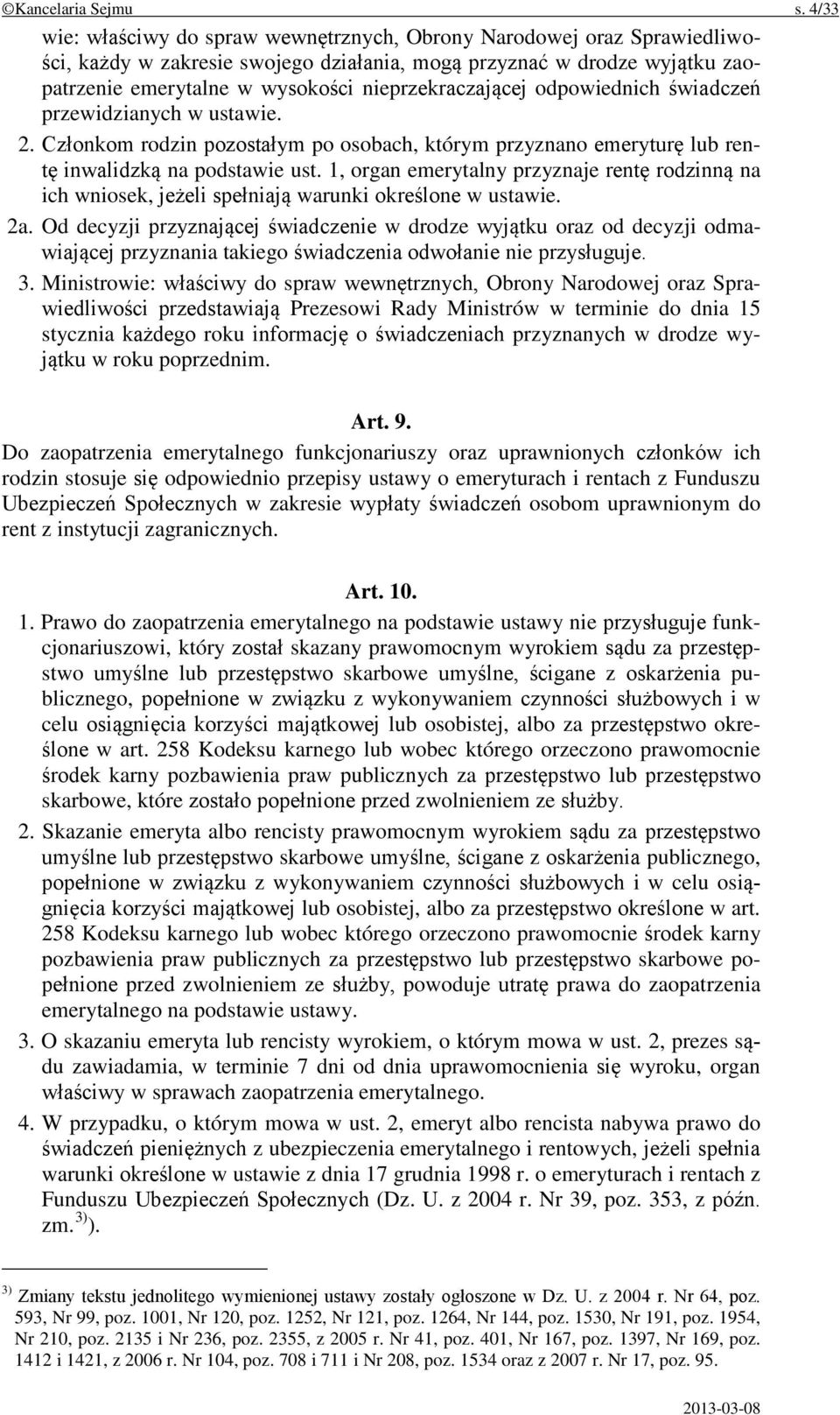 nieprzekraczającej odpowiednich świadczeń przewidzianych w ustawie. 2. Członkom rodzin pozostałym po osobach, którym przyznano emeryturę lub rentę inwalidzką na podstawie ust.