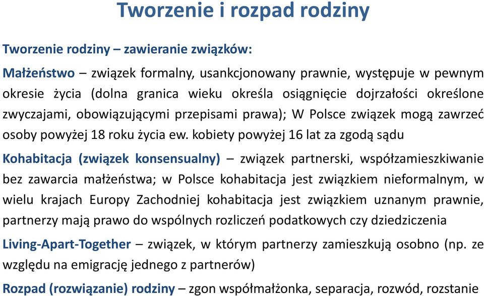 kobiey powyżej 16 la za zgodą ądu Kohabiaja (związek konenualny) związek parnerki, wpółzamiezkiwanie bez zawaria małżeńwa; w Pole kohabiaja je związkiem nieformalnym, w wielu krajah Europy