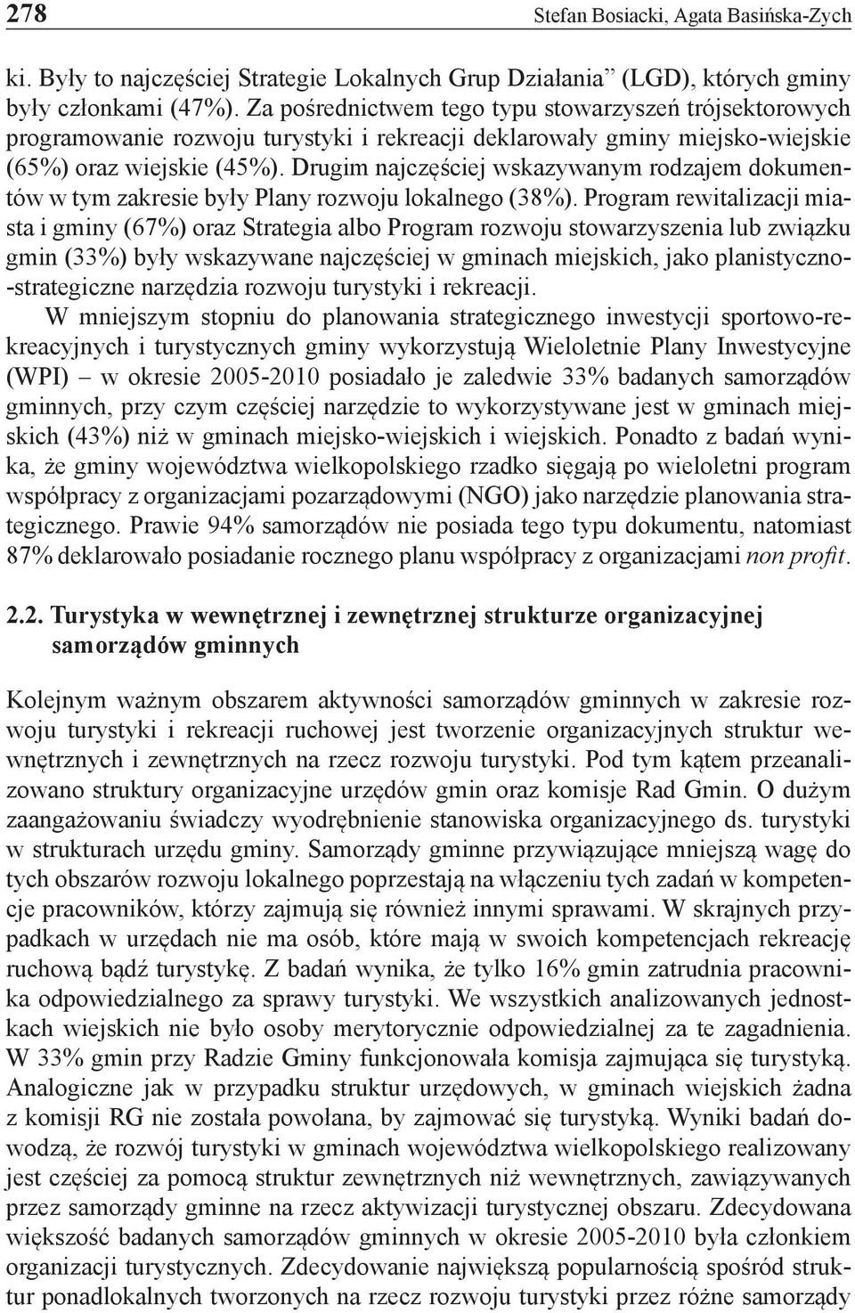 Drugim najczęściej wskazywanym rodzajem dokumentów w tym zakresie były Plany rozwoju lokalnego (38%).