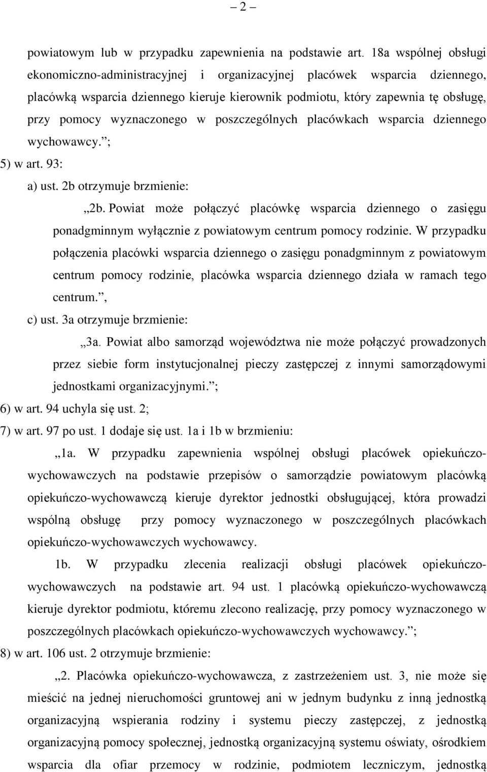 wyznaczonego w poszczególnych placówkach wsparcia dziennego wychowawcy. ; 5) w art. 93: a) ust. 2b otrzymuje brzmienie: 2b.