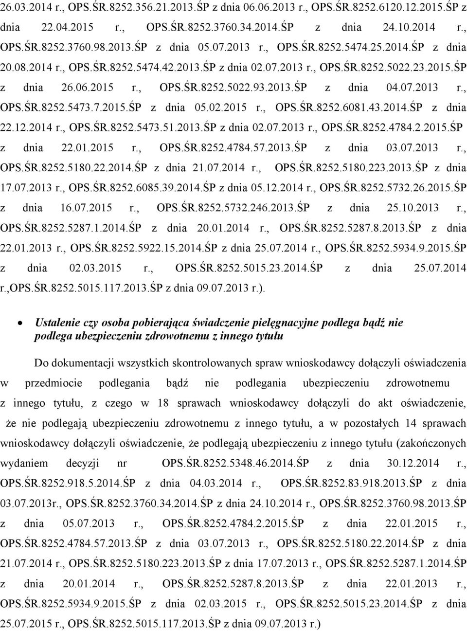 07.2013 r., OPS.ŚR.8252.5473.7.2015.ŚP z dnia 05.02.2015 r., OPS.ŚR.8252.6081.43.2014.ŚP z dnia 22.12.2014 r., OPS.ŚR.8252.5473.51.2013.ŚP z dnia 02.07.2013 r., OPS.ŚR.8252.4784.2.2015.ŚP z dnia 22.01.2015 r., OPS.ŚR.8252.4784.57.