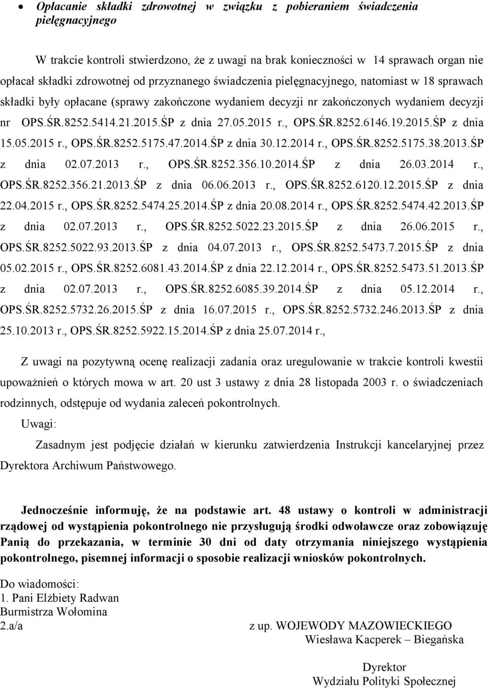 2015 r., OPS.ŚR.8252.6146.19.2015.ŚP z dnia 15.05.2015 r., OPS.ŚR.8252.5175.47.2014.ŚP z dnia 30.12.2014 r., OPS.ŚR.8252.5175.38.2013.ŚP z dnia 02.07.2013 r., OPS.ŚR.8252.356.10.2014.ŚP z dnia 26.03.