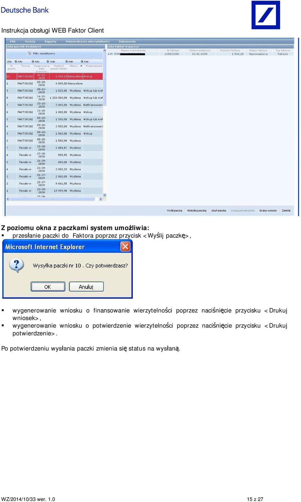 wniosek>, wygenerowanie wniosku o potwierdzenie wierzytelno ci poprzez naci ni cie przycisku <Drukuj