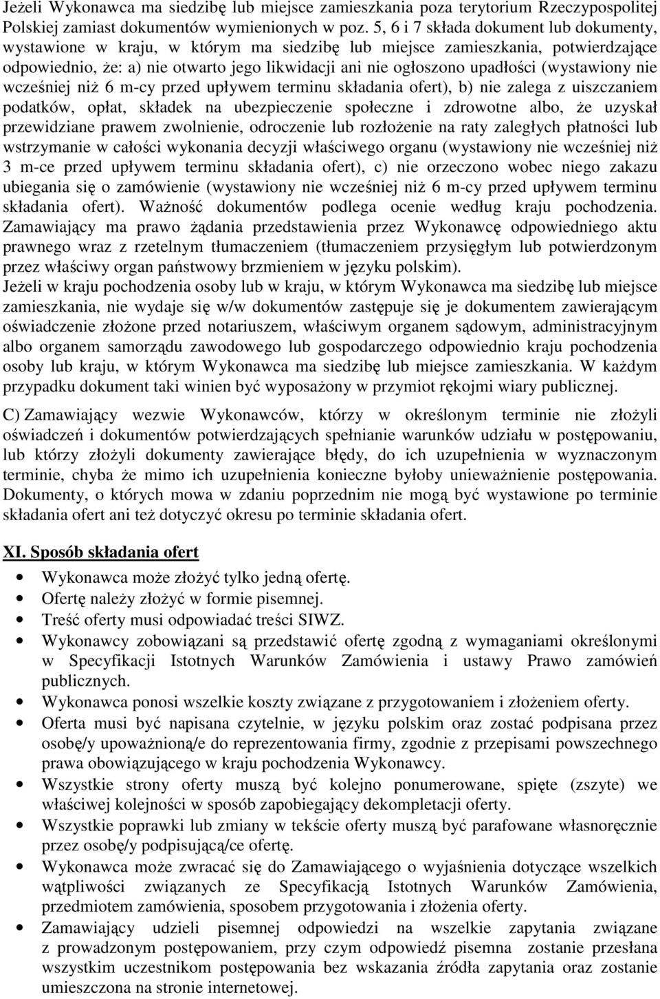 (wystawiony nie wcześniej niŝ 6 m-cy przed upływem terminu składania ofert), b) nie zalega z uiszczaniem podatków, opłat, składek na ubezpieczenie społeczne i zdrowotne albo, Ŝe uzyskał przewidziane