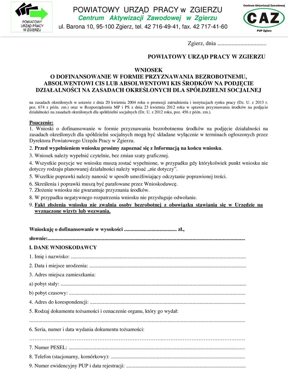 SPÓŁDZIELNI SOCJALNEJ na zasadach określonych w ustawie z dnia 20 kwietnia 2004 roku o promocji zatrudnia i instytucjach rynku pracy (Dz. U. z 2013 r. poz. 674 z późn. zm.