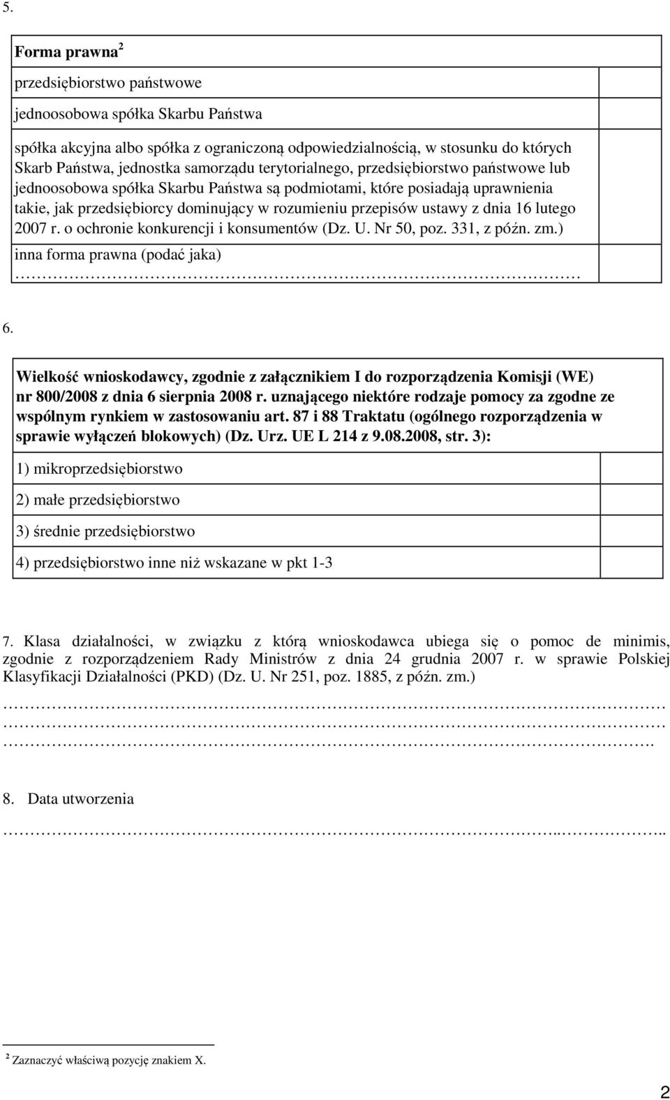 lutego 2007 r. o ochro konkurencji i konsumentów (Dz. U. Nr 50, poz. 331, z późn. zm.) inna forma prawna (podać jaka) 6.