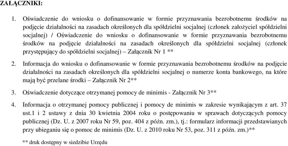 Oświadcze do wniosku o dofinansowa w formie przyznawania bezrobotnemu środków na podjęcie działalności na zasadach określonych dla spółdzielni socjalnej (członek przystępujący do spółdzielni