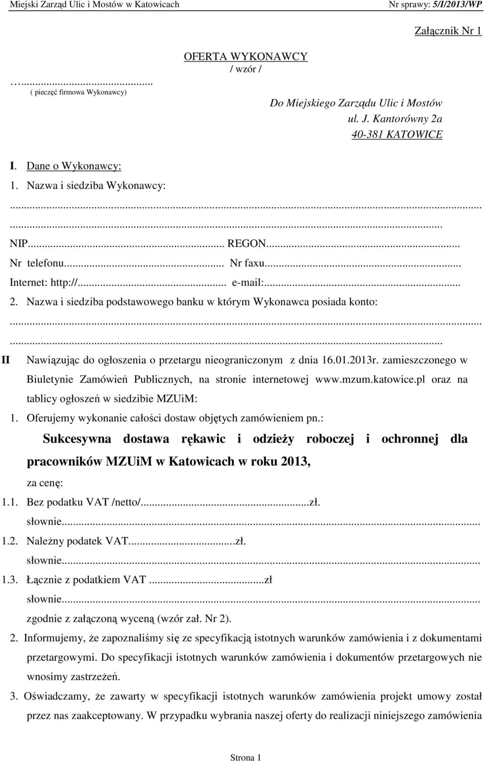 ..... II Nawiązując do ogłoszenia o przetargu nieograniczonym z dnia 16.01.2013r. zamieszczonego w Biuletynie Zamówień Publicznych, na stronie internetowej www.mzum.katowice.