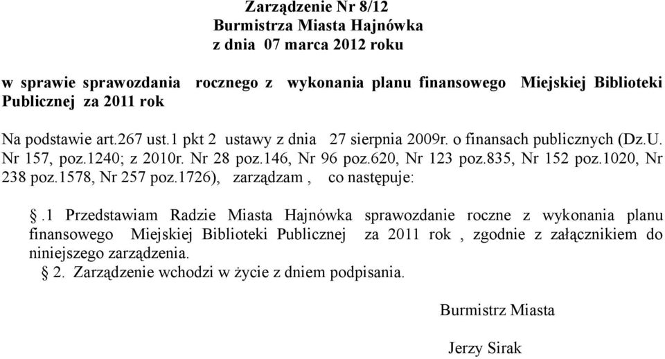 620, Nr 123 poz.835, Nr 152 poz.1020, Nr 238 poz.1578, Nr 257 poz.1726), zarządzam, co następuje:.
