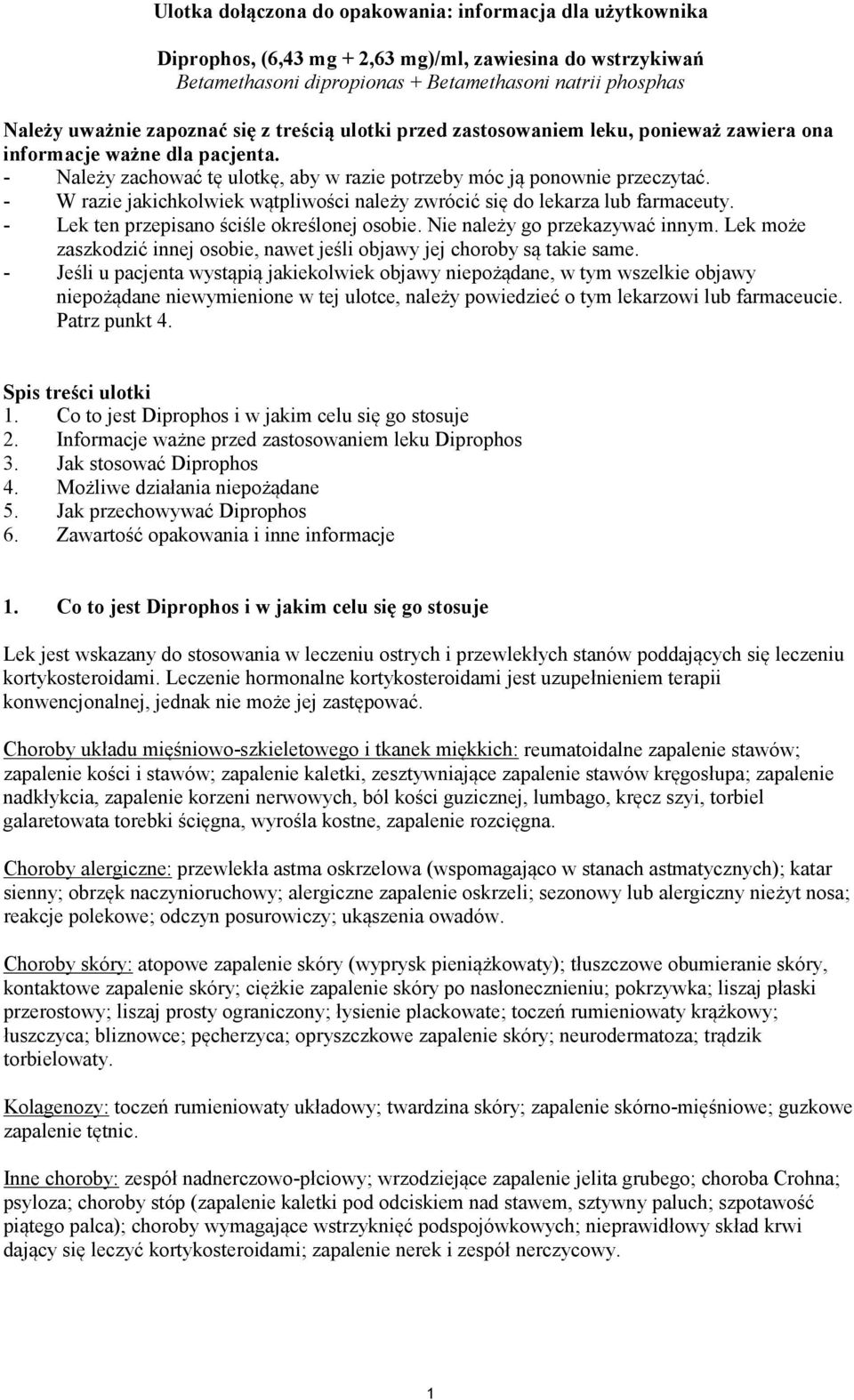 - W razie jakichkolwiek wątpliwości należy zwrócić się do lekarza lub farmaceuty. - Lek ten przepisano ściśle określonej osobie. Nie należy go przekazywać innym.