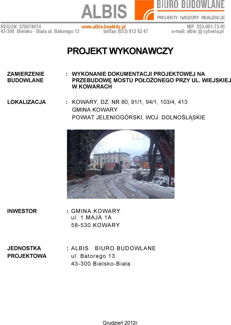 pl PROJEKT WYKONAWCZY ZAMIERZENIE BUDOWLANE : WYKONANIE DOKUMENTACJI PROJEKTOWEJ NA PRZEBUDOWĘ MOSTU POŁOŻONEGO PRZY UL.