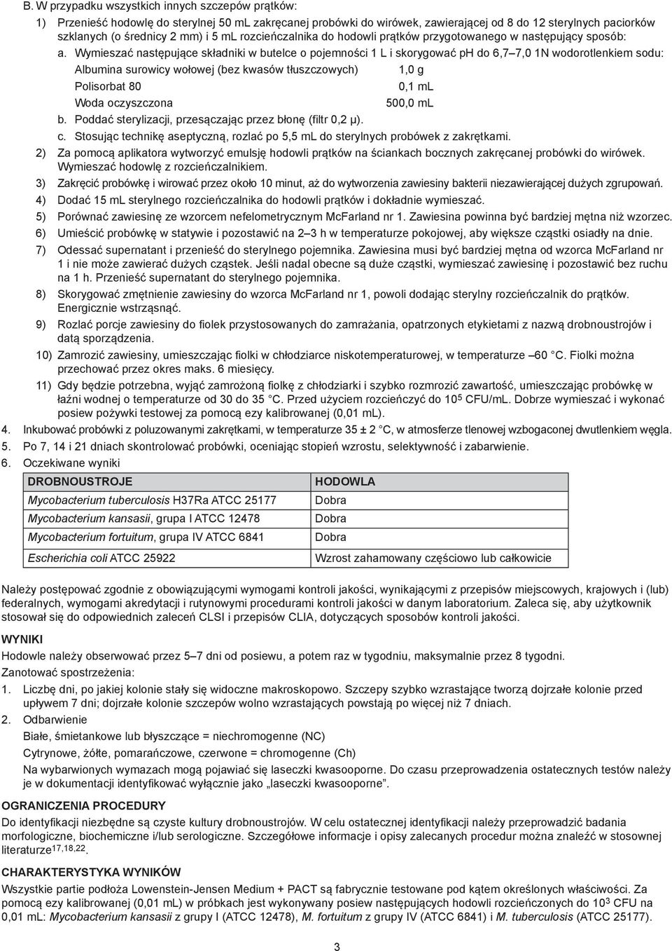 Wymieszać następujące składniki w butelce o pojemności 1 L i skorygować ph do 6,7 7,0 1N wodorotlenkiem sodu: Albumina surowicy wołowej (bez kwasów tłuszczowych) 1,0 g Polisorbat 80 0,1 ml Woda