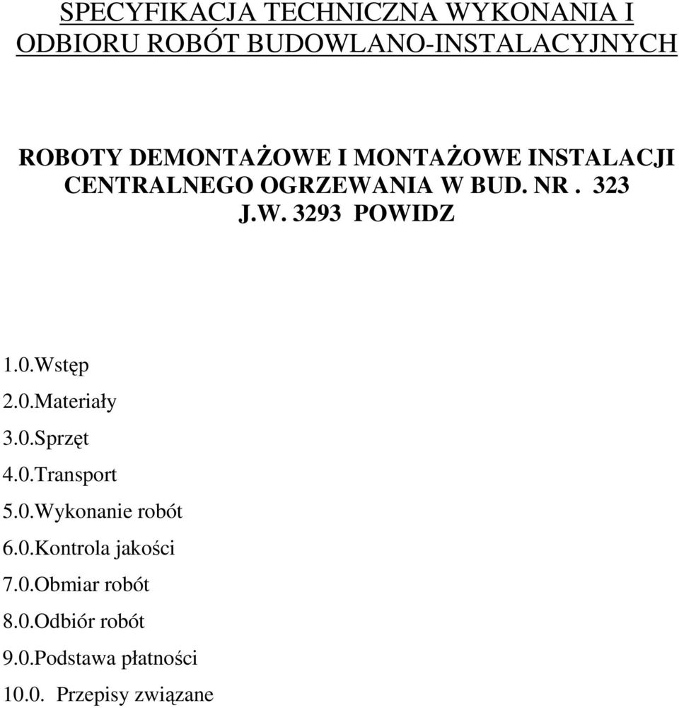 0.Wstęp 2.0.Materiały 3.0.Sprzęt 4.0.Transport 5.0.Wykonanie robót 6.0.Kontrola jakości 7.