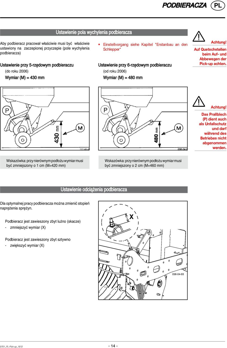 Auf Quetschstellen beim Auf- und Abbewegen der Pick-up achten. Achtung! Das Prallblech (P) dient auch als Unfallschutz und darf während des Betriebes nicht abgenommen werden.