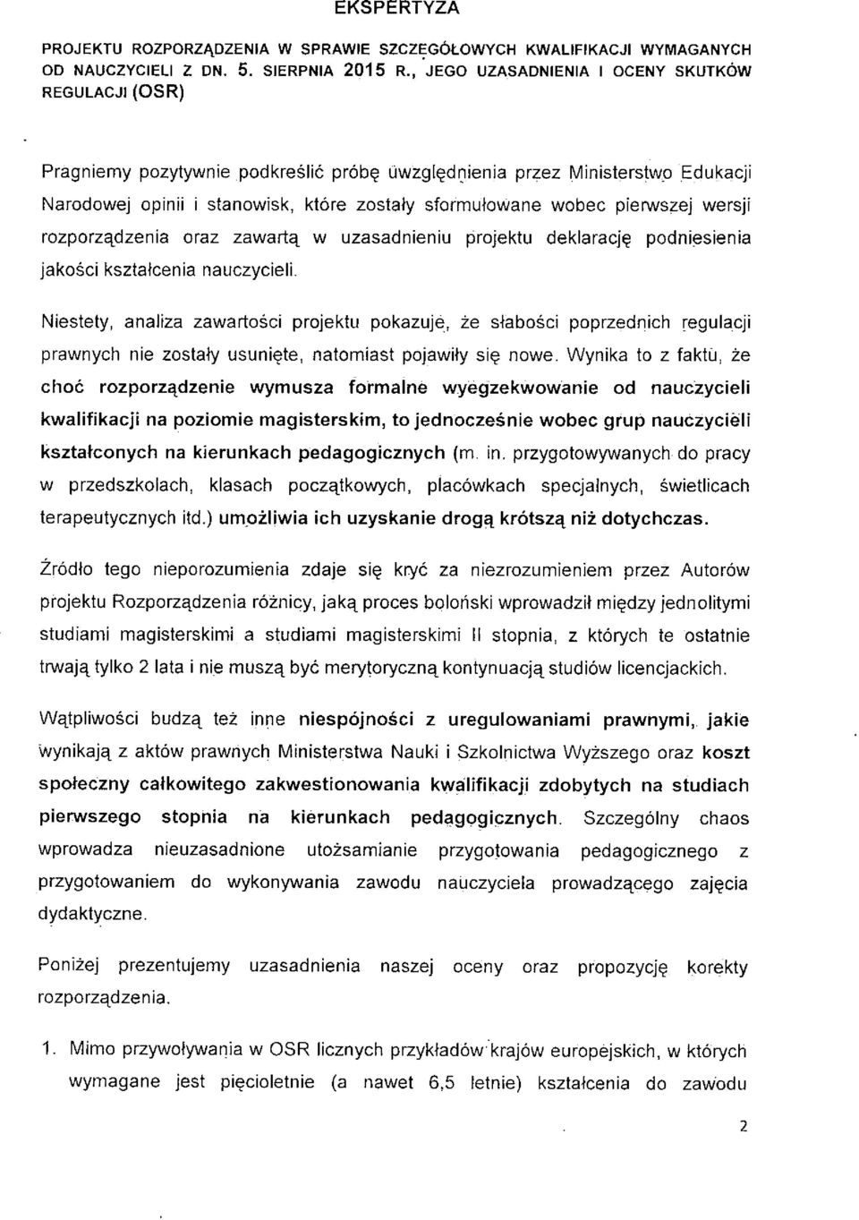 pierwszej wersji rozporz^dzenia oraz zawart^ w uzasadnieniu projektu deklaracj^ podniesienia jakosci ksztafcenia nauczycieli.