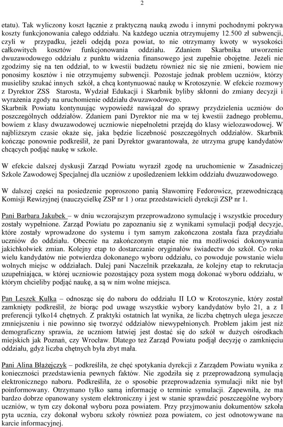 Zdaniem Skarbnika utworzenie dwuzawodowego oddziału z punktu widzenia finansowego jest zupełnie obojętne.