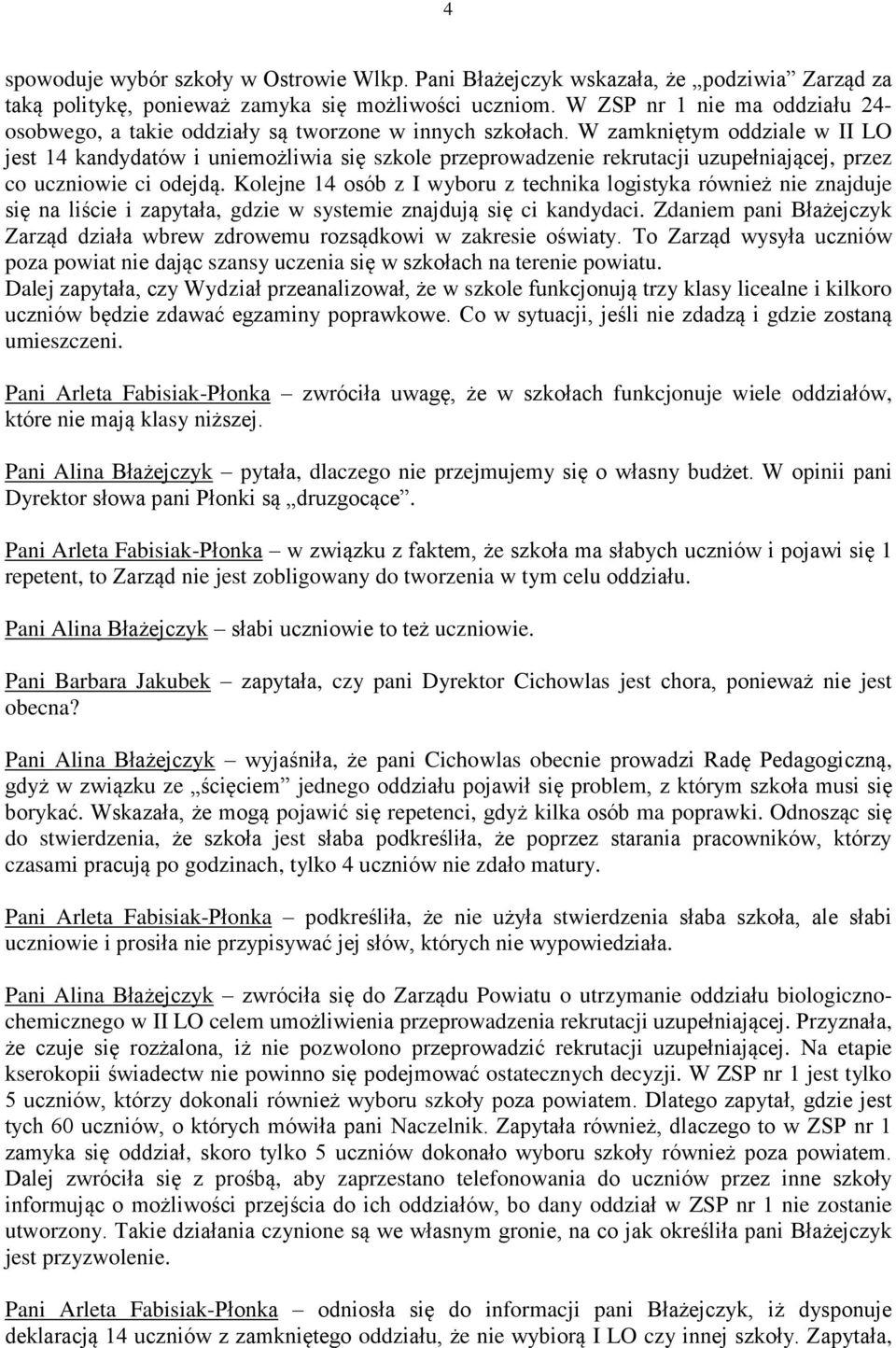 W zamkniętym oddziale w II LO jest 14 kandydatów i uniemożliwia się szkole przeprowadzenie rekrutacji uzupełniającej, przez co uczniowie ci odejdą.