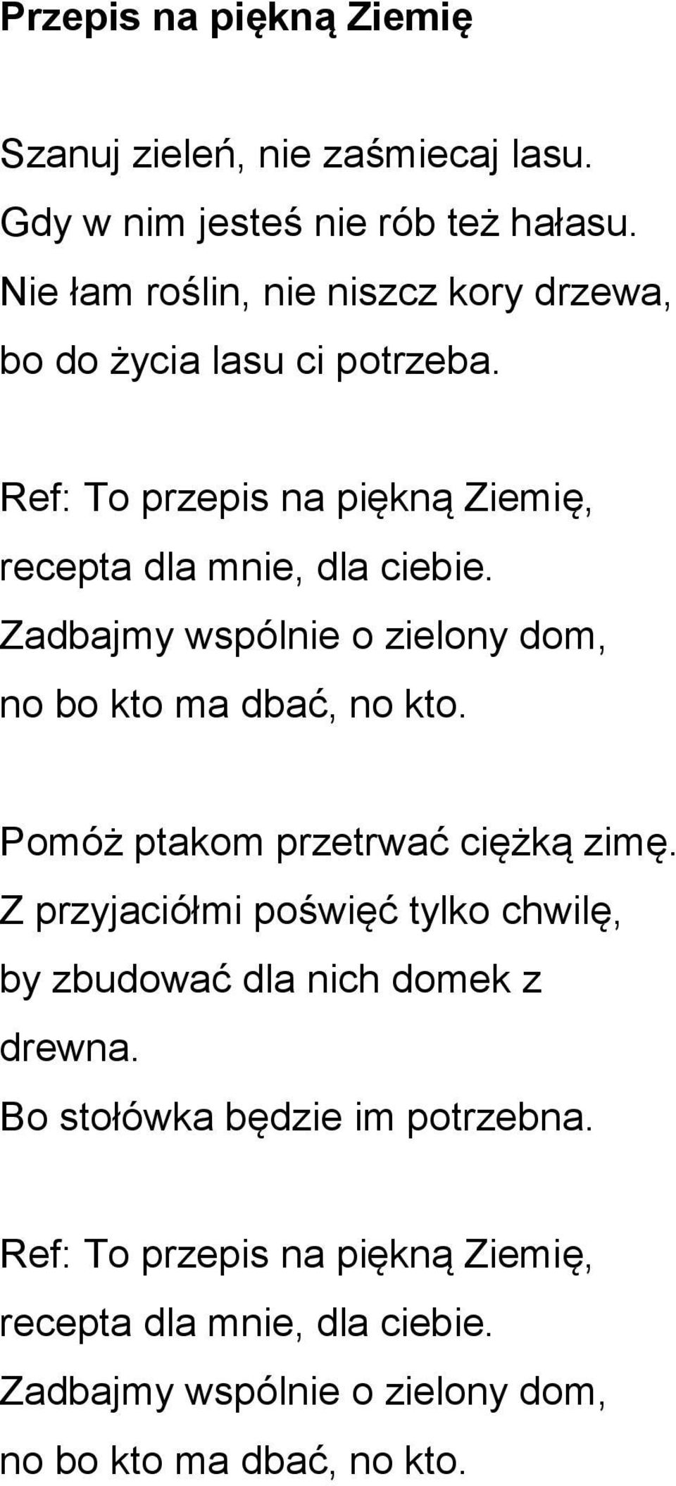 Zadbajmy wspólnie o zielony dom, no bo kto ma dbać, no kto. Pomóż ptakom przetrwać ciężką zimę.