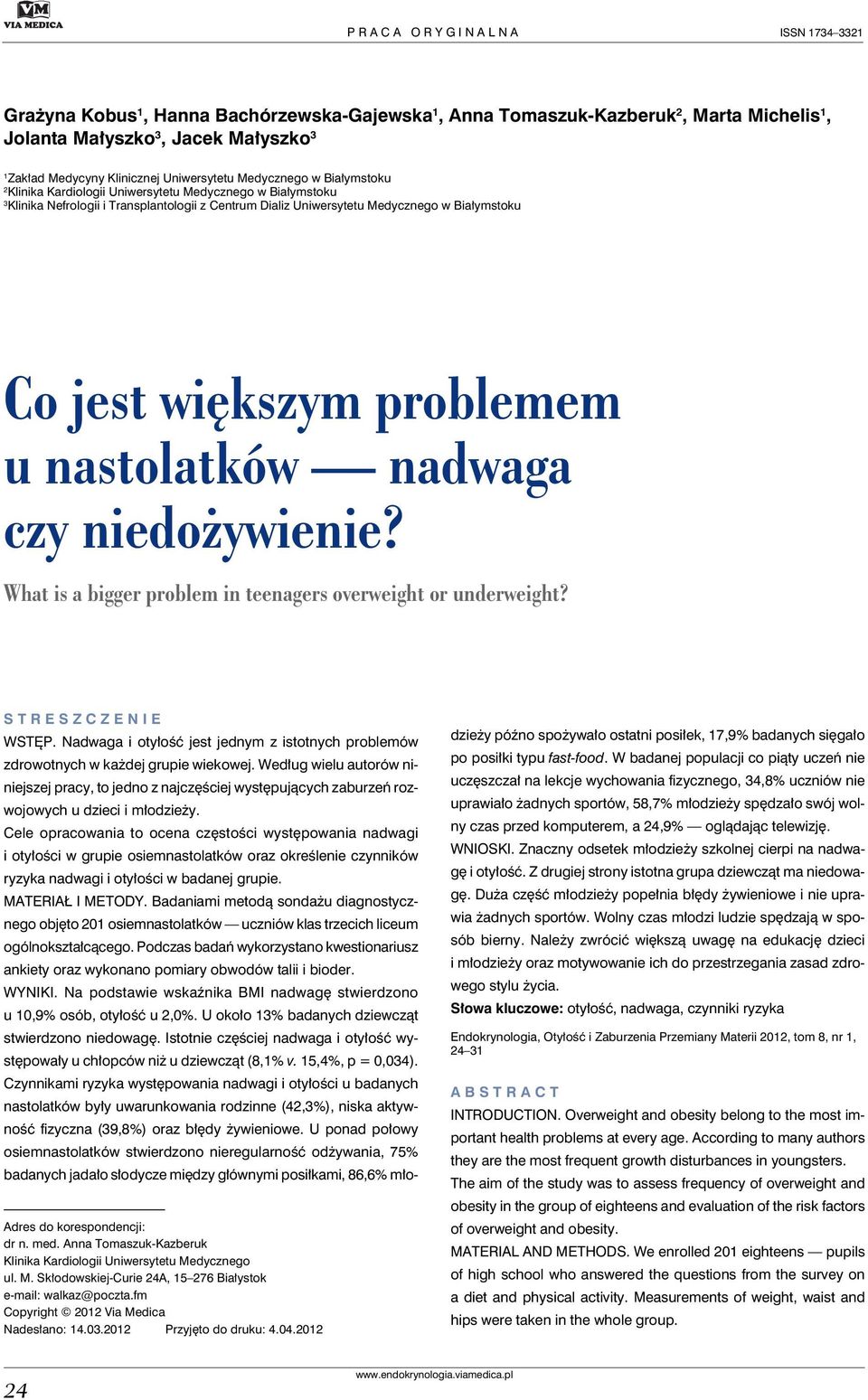 Białymstoku Co jest większym problemem u nastolatków nadwaga czy niedożywienie? What is a bigger problem in teenagers overweight or underweight? STRESZCZENIE WSTĘP.