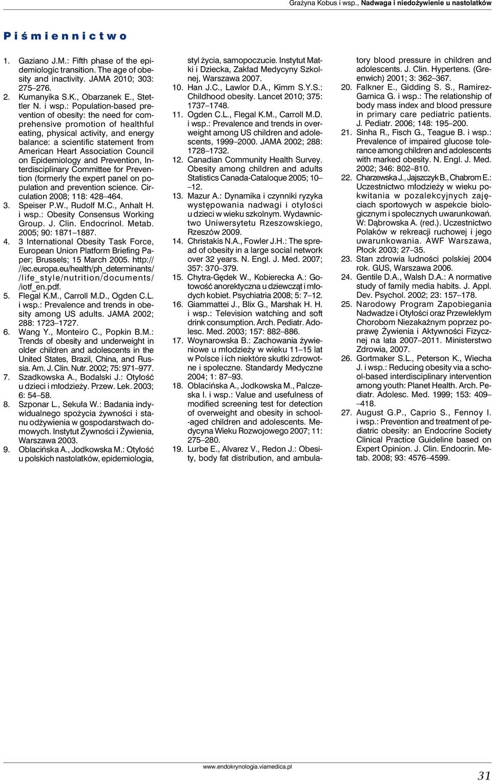 : Population-based prevention of obesity: the need for comprehensive promotion of healthful eating, physical activity, and energy balance: a scientific statement from American Heart Association