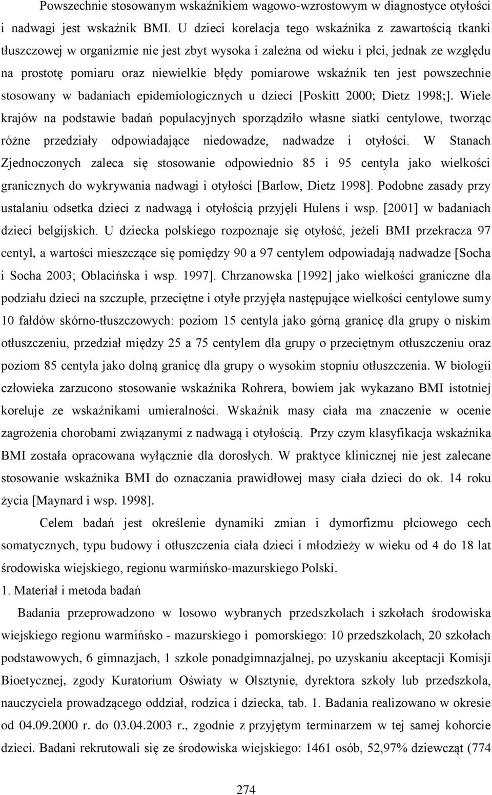 wskaźnik ten jest powszechnie stosowany w badaniach epidemiologicznych u dzieci [Poskitt 2000; Dietz 1998;].