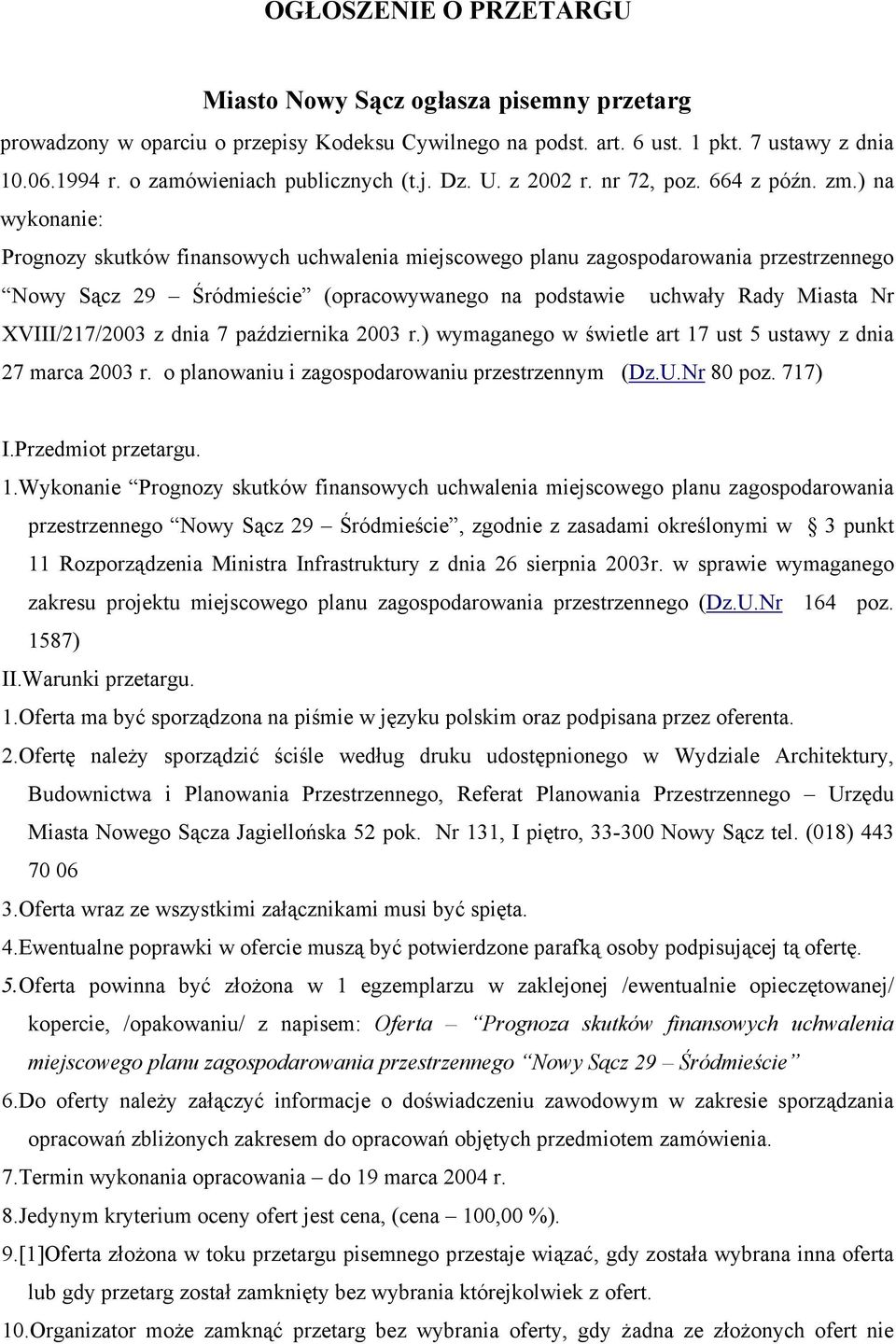 ) na wykonanie: Prognozy skutków finansowych uchwalenia miejscowego planu zagospodarowania przestrzennego Nowy Sącz 29 Śródmieście (opracowywanego na podstawie uchwały Rady Miasta Nr XVIII/217/2003 z