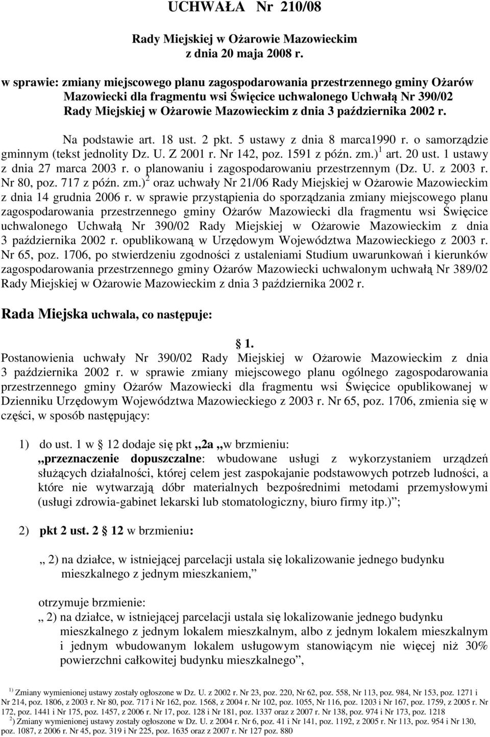 października 2002 r. Na podstawie art. 18 ust. 2 pkt. 5 ustawy z dnia 8 marca1990 r. o samorządzie gminnym (tekst jednolity Dz. U. Z 2001 r. Nr 142, poz. 1591 z późn. zm.) 1 art. 20 ust.