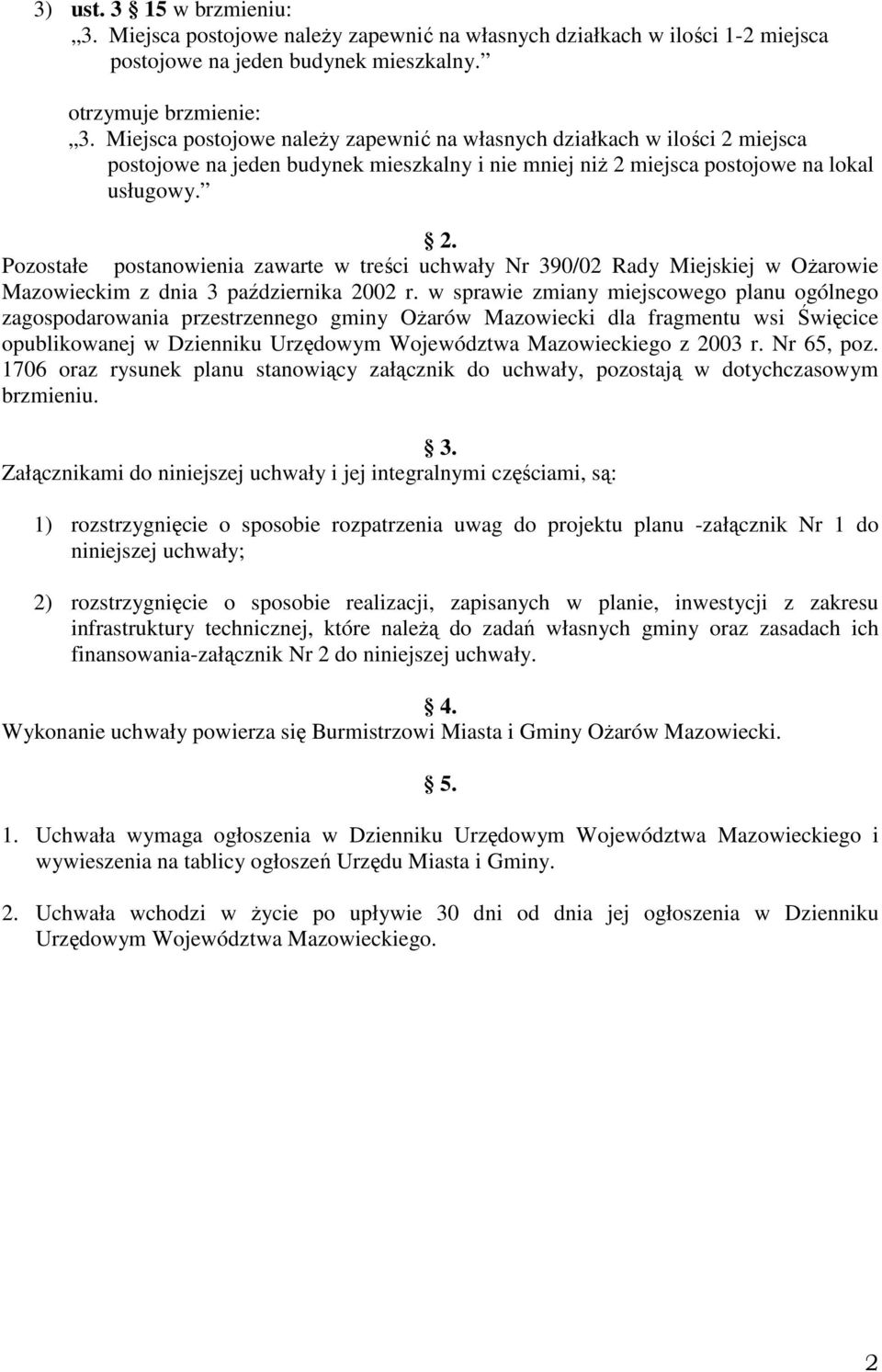 w sprawie zmiany miejscowego planu ogólnego zagospodarowania przestrzennego gminy OŜarów Mazowiecki dla fragmentu wsi Święcice opublikowanej w Dzienniku Urzędowym Województwa Mazowieckiego z 2003 r.