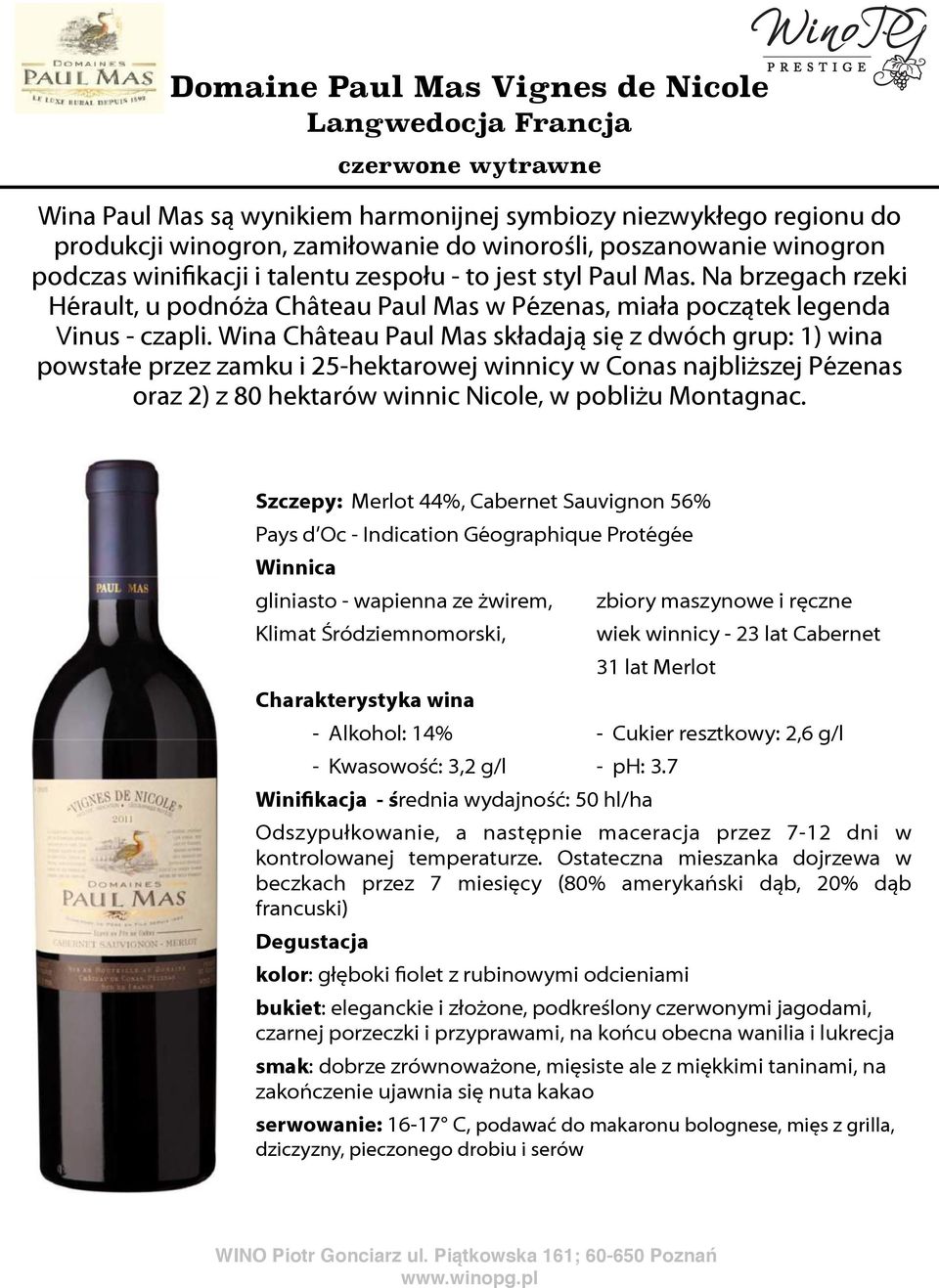 jest styl Paul Mas. Na brzegach rzeki Hérault, u podnóża Château Paul Mas w Pézenas, miała początek legenda Vinus - czapli.