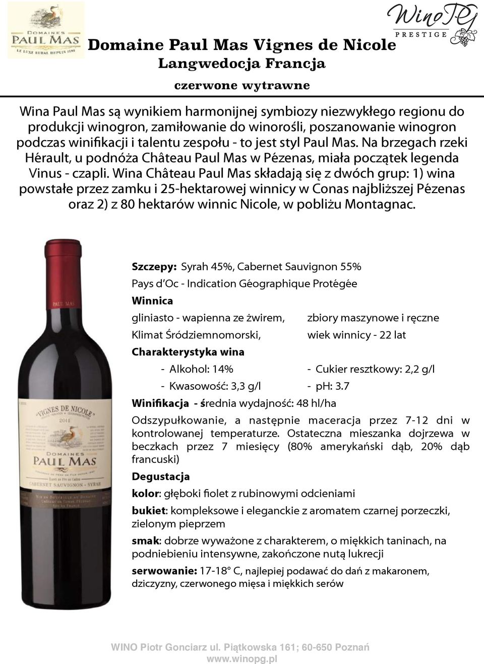 jest styl Paul Mas. Na brzegach rzeki Hérault, u podnóża Château Paul Mas w Pézenas, miała początek legenda Vinus - czapli.