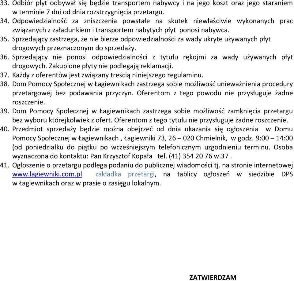 Sprzedający zastrzega, że nie bierze dpwiedzialnści za wady ukryte używanych płyt drgwych przeznacznym d sprzedaży. 36.
