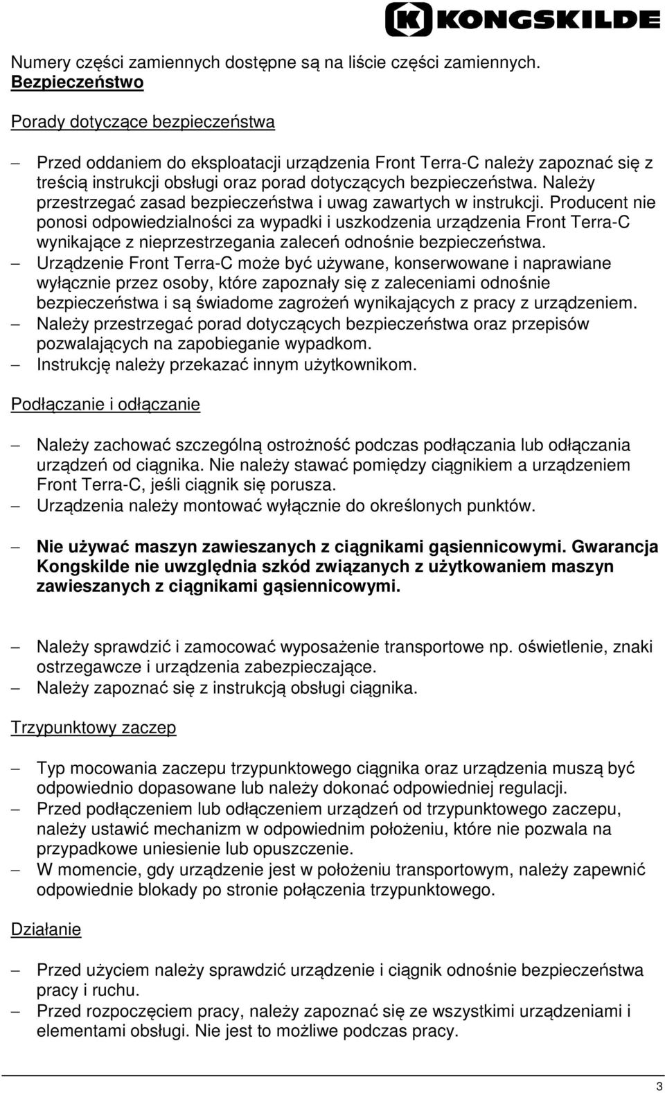 Należy przestrzegać zasad bezpieczeństwa i uwag zawartych w instrukcji.