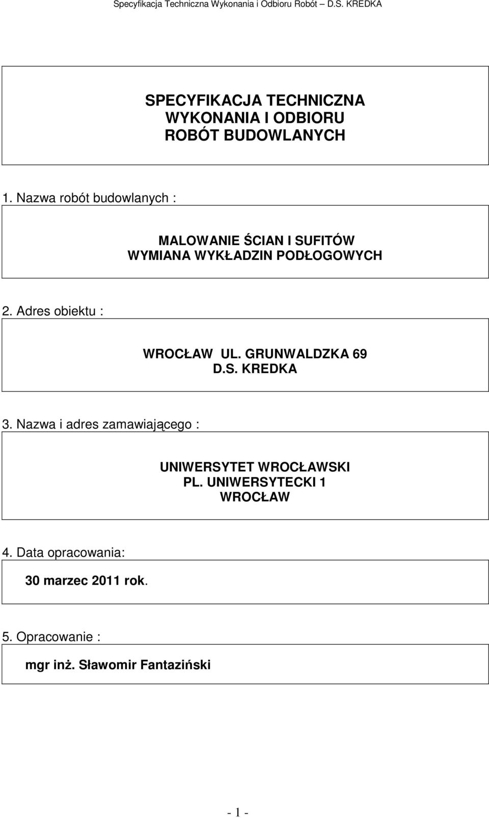 Adres obiektu : WROCŁAW UL. GRUNWALDZKA 69 D.S. KREDKA 3.