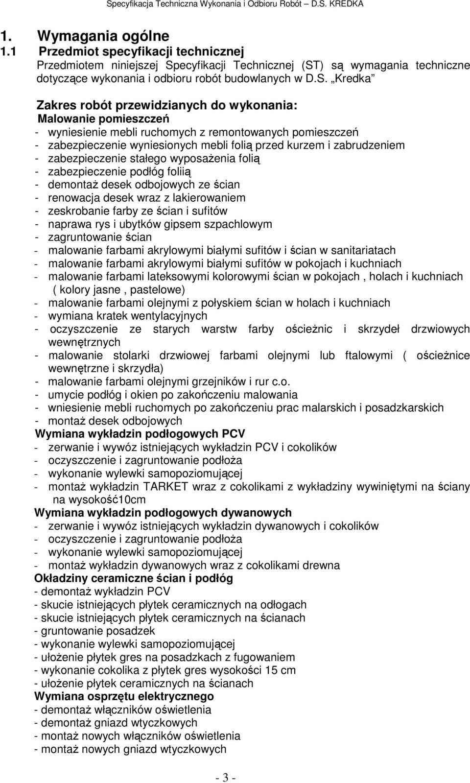 ) są wymagania techniczne dotyczące wykonania i odbioru robót budowlanych w D.S.
