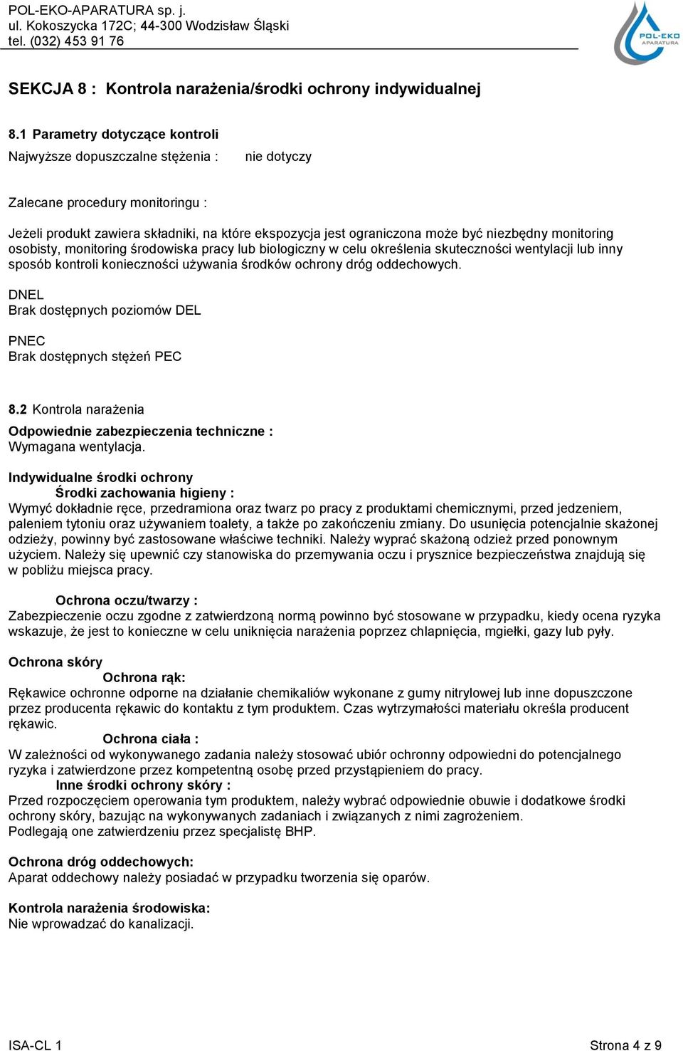 monitoring osobisty, monitoring środowiska pracy lub biologiczny w celu określenia skuteczności wentylacji lub inny sposób kontroli konieczności używania środków ochrony dróg oddechowych.