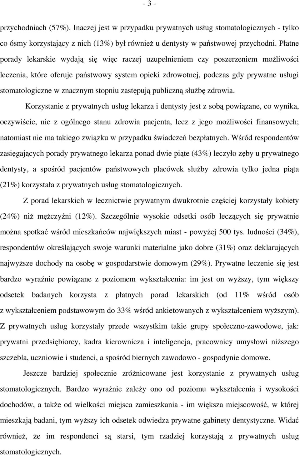 znacznym stopniu zastępują publiczną służbę zdrowia.