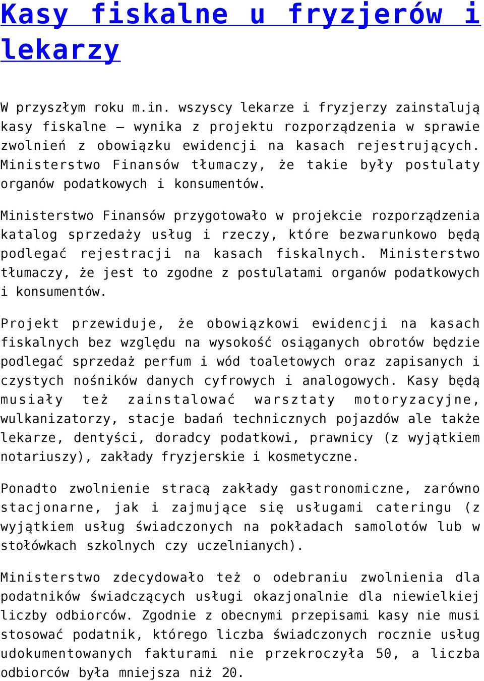 Ministerstwo Finansów tłumaczy, że takie były postulaty organów podatkowych i konsumentów.