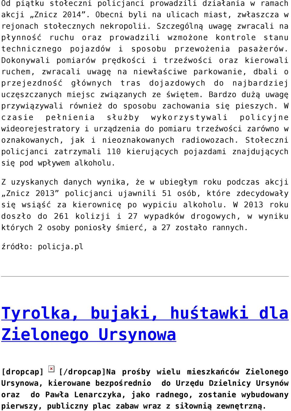 Dokonywali pomiarów prędkości i trzeźwości oraz kierowali ruchem, zwracali uwagę na niewłaściwe parkowanie, dbali o przejezdność głównych tras dojazdowych do najbardziej uczęszczanych miejsc