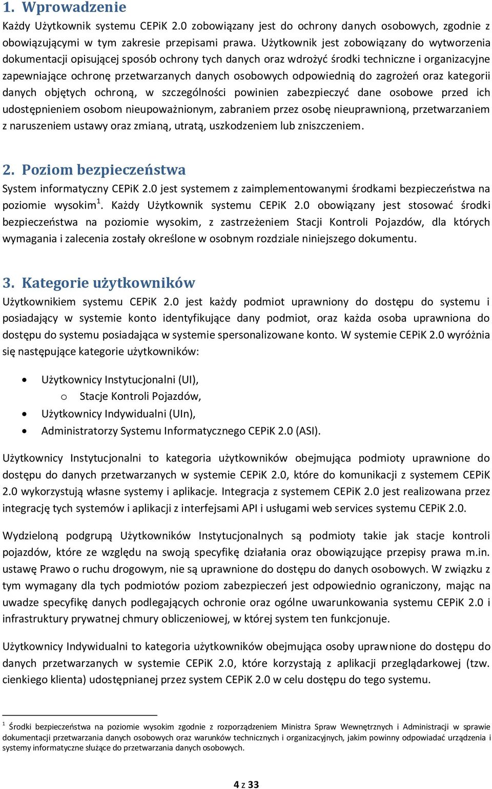 odpowiednią do zagrożeń oraz kategorii danych objętych ochroną, w szczególności powinien zabezpieczyć dane osobowe przed ich udostępnieniem osobom nieupoważnionym, zabraniem przez osobę