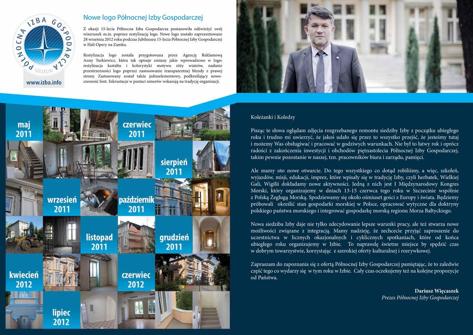 Restylizacja logo została przygotowana przez Agencję Reklamową Anny Turkiewicz, która tak opisuje zmiany jakie wprowadzono w logo: restylizacja kształtu i kolorystyki motywu róży wiatrów, nadanie
